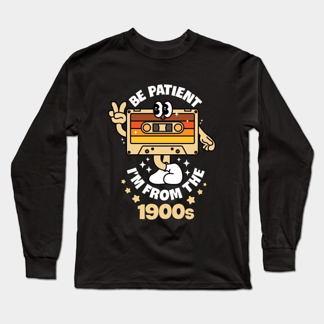 Be Patient I'm From The 1900s Long Sleeve T-Shirt by nhatartist